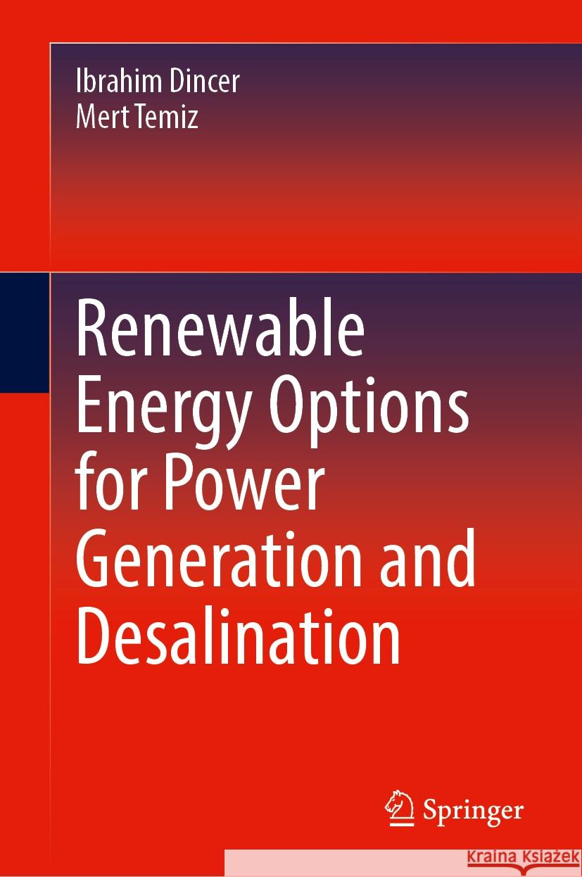 Renewable Energy Options for Power Generation and Desalination Ibrahim Dincer Mert Temiz 9783031534362 Springer