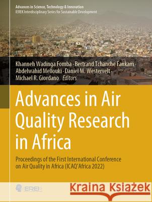 Advances in Air Quality Research in Africa: Proceedings of the First International Conference on Air Quality in Africa (Icaq'africa 2022) Khanneh Wadinga Fomba Bertrand Tchanch Abdelwahid Mellouki 9783031535246 Springer