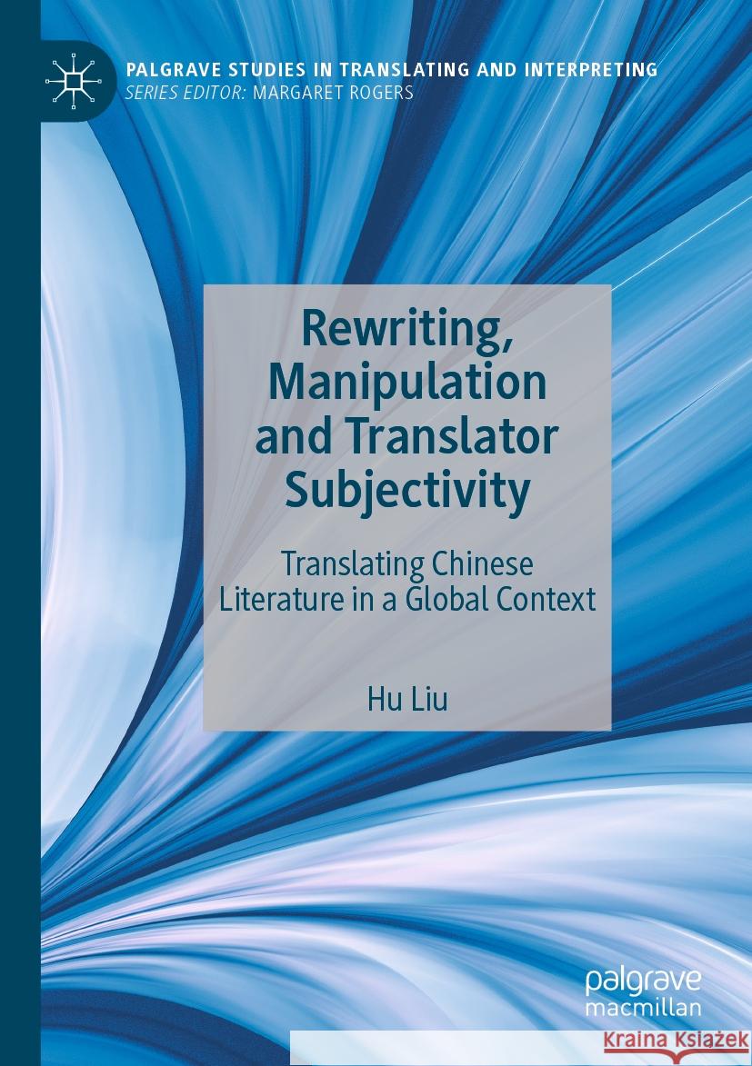 Rewriting, Manipulation and Translator Subjectivity Hu Liu 9783031535314 Springer Nature Switzerland