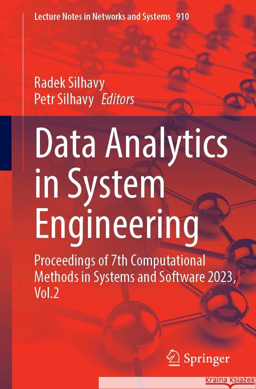 Data Analytics in System Engineering: Proceedings of 7th Computational Methods in Systems and Software 2023, Vol.2 Radek Silhavy Petr Silhavy 9783031535512 Springer