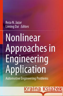 Nonlinear Approaches in Engineering Application: Automotive Engineering Problems Reza N. Jazar Liming Dai 9783031535840 Springer