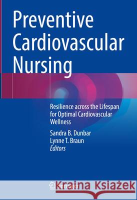 Preventive Cardiovascular Nursing: Resilience across the Lifespan for Optimal Cardiovascular Wellness  9783031537042 Springer