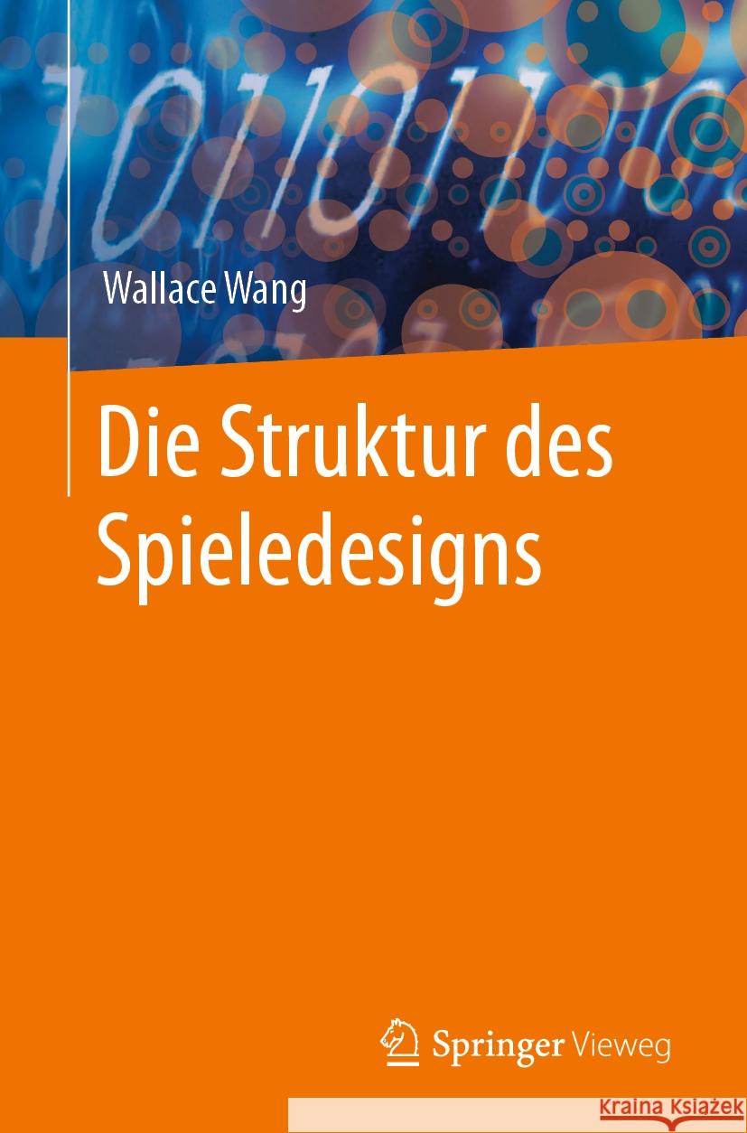 Die Struktur Des Spieledesigns Wallace Wang 9783031537332 Springer Vieweg