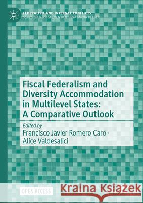 Federalism and Diversity Accommodation in Multilevel States: A Comparative Outlook Alice Valdesalici Francisco Javier Romer 9783031537585 Palgrave MacMillan