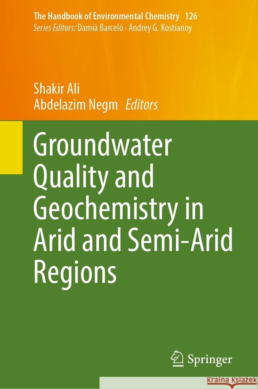 Groundwater Quality and Geochemistry in Arid and Semi-Arid Regions Shakir Ali Abdelazim Negm 9783031537769 Springer