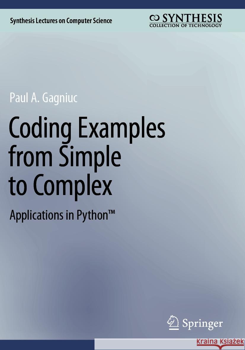 Coding Examples from Simple to Complex   Paul A. Gagniuc 9783031538148 Springer Nature Switzerland
