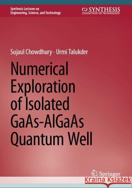 Numerical Exploration of Isolated Gaas-Algaas Quantum Well Sujaul Chowdhury Urmi Talukder 9783031538155 Springer