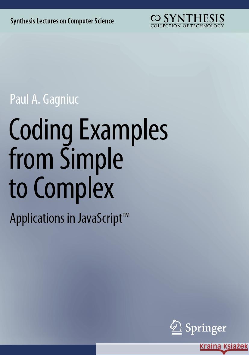 Coding Examples from Simple to Complex Paul A. Gagniuc 9783031538223 Springer Nature Switzerland