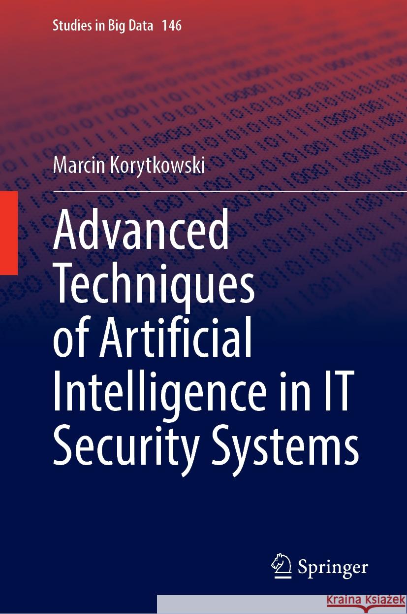 Advanced Techniques of Artificial Intelligence in It Security Systems Marcin Korytkowski 9783031538537 Springer