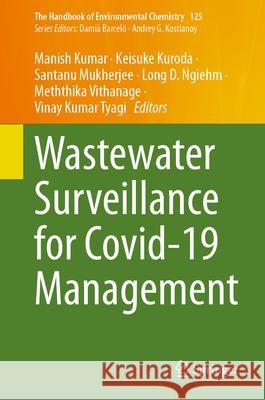 Wastewater Surveillance for Covid-19 Management Manish Kumar Keisuke Kuroda Santanu Mukherjee 9783031539053 Springer