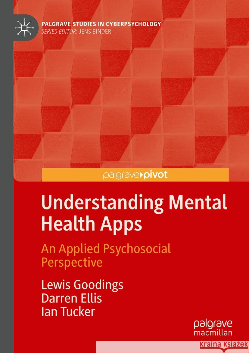 Understanding Mental Health Apps Lewis Goodings, Darren Ellis, Ian Tucker 9783031539138 Springer Nature Switzerland