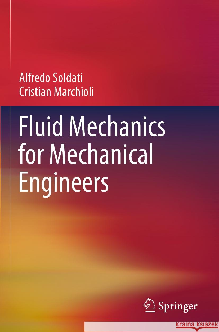 Fluid Mechanics for Mechanical Engineers Alfredo Soldati, Cristian Marchioli 9783031539527