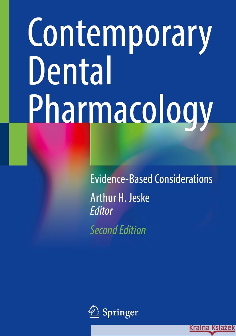 Contemporary Dental Pharmacology: Evidence-Based Considerations Arthur H. Jeske 9783031539534 Springer