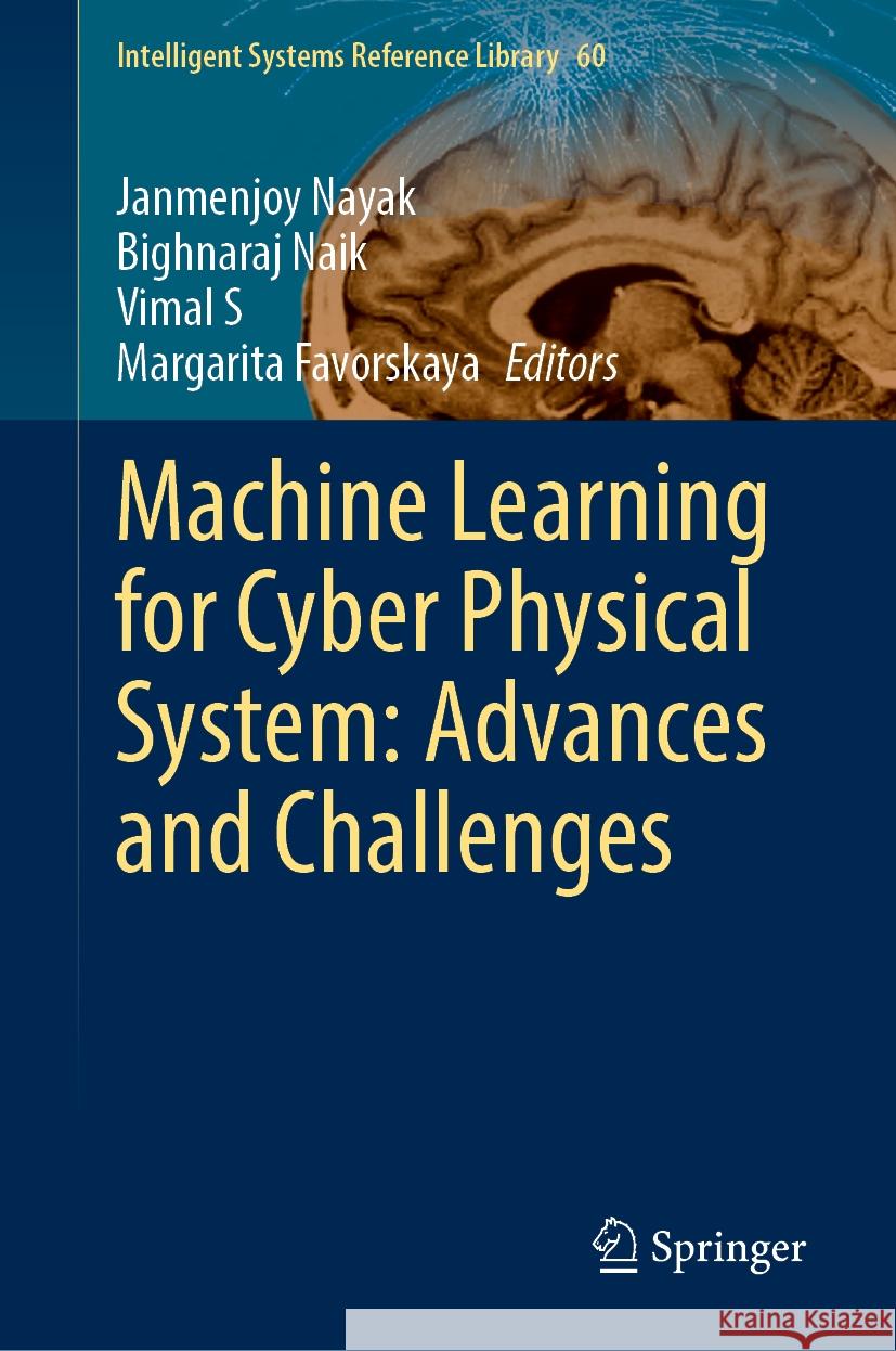 Machine Learning for Cyber Physical System: Advances and Challenges Janmenjoy Nayak Bighnaraj Naik Vimal S 9783031540370 Springer