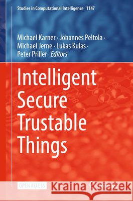 Intelligent Secure Trustable Things Michael Karner Johannes Peltola Michael Jerne 9783031540486