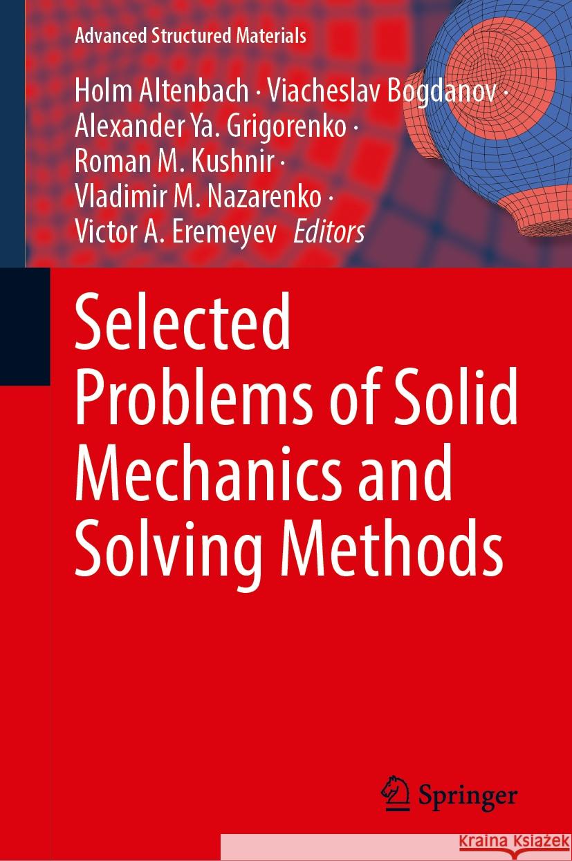 Selected Problems of Solid Mechanics and Solving Methods Holm Altenbach Viacheslav Bogdanov Alexander Ya Grigorenko 9783031540622