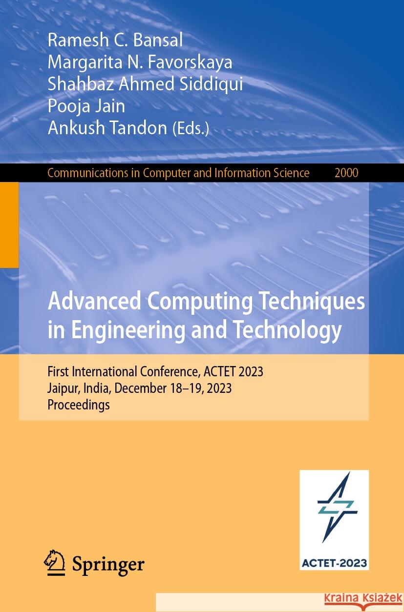 Advanced Computing Techniques in Engineering and Technology: First International Conference, Actet 2023, Jaipur, India, December 18-19, 2023, Proceedi Ramesh C. Bansal Margarita N. Favorskaya Shahbaz Ahmed Siddiqui 9783031541612 Springer