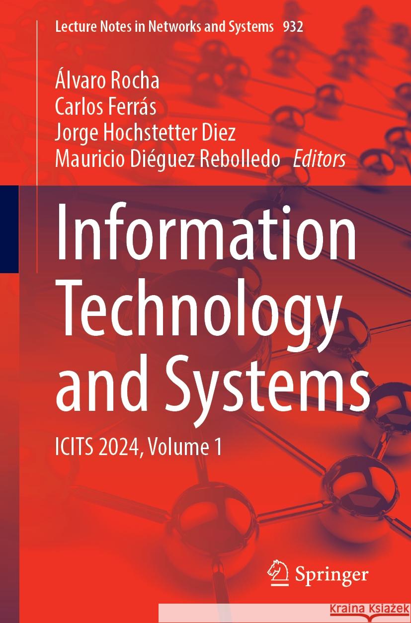 Information Technology and Systems: Icits 2024, Volume 1 ?lvaro Rocha Carlos Ferr?s Jorge Hochstette 9783031542343