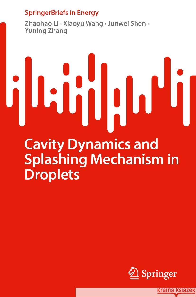 Cavity Dynamics and Splashing Mechanism in Droplets Zhaohao Li Xiaoyu Wang Junwei Shen 9783031542459 Springer