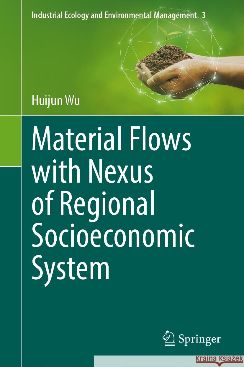 Material Flows with Nexus of Regional Socioeconomic System Huijun Wu 9783031542985 Springer