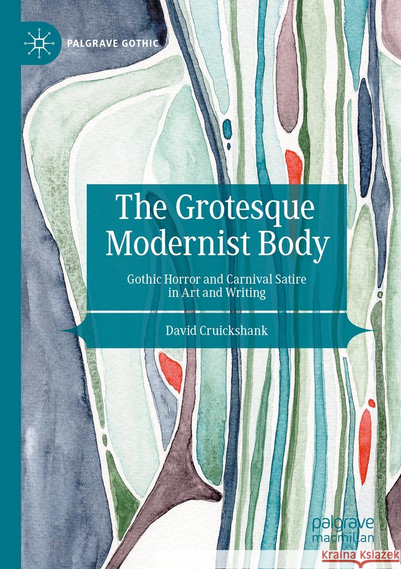 The Grotesque Modernist Body David Cruickshank 9783031543487