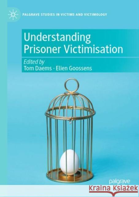 Understanding Prisoner Victimisation Tom Daems Elien Goossens 9783031543494 Palgrave MacMillan