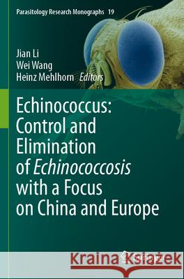 Echinococcus: Control and Elimination of Echinococcosis with a Focus on China and Europe  9783031544811 Springer Nature Switzerland