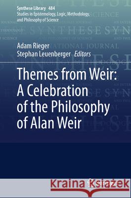 Themes from Weir: A Celebration of the Philosophy of Alan Weir Adam Rieger Stephan Leuenberger 9783031545566 Springer