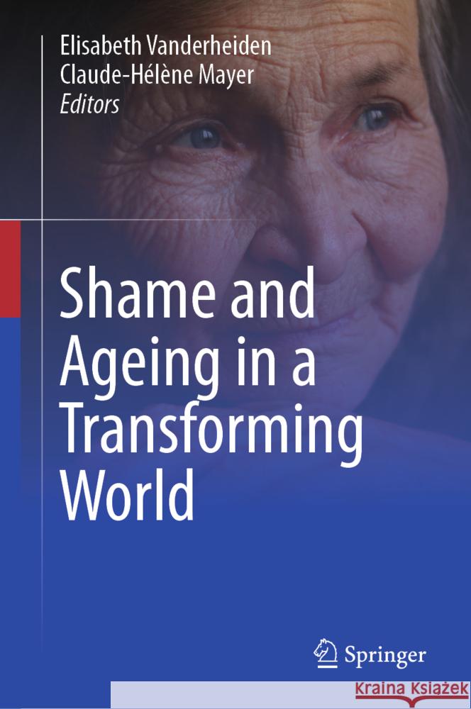 Shame and Ageing in a Transforming World Elisabeth Vanderheiden Claude Helene Mayer 9783031545849 Springer