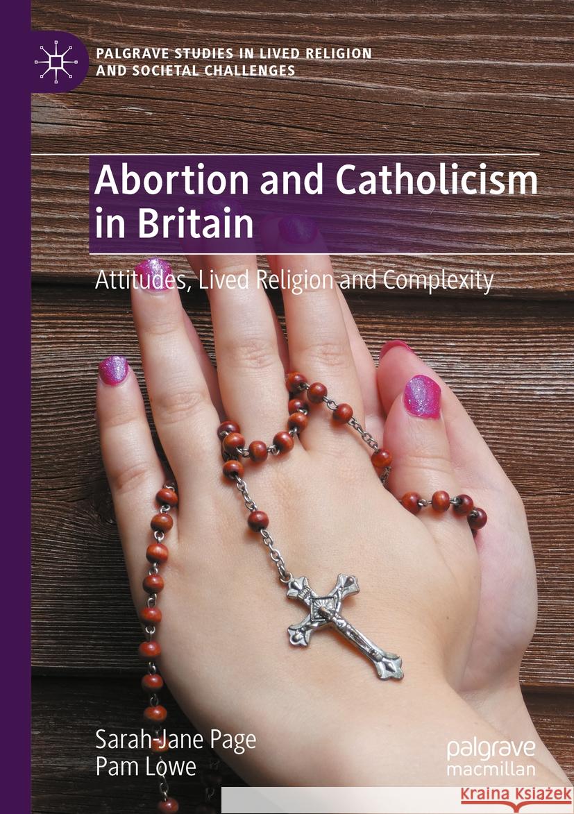 Abortion and Catholicism in Britain Sarah-Jane Page, Pam Lowe 9783031546945 Springer International Publishing