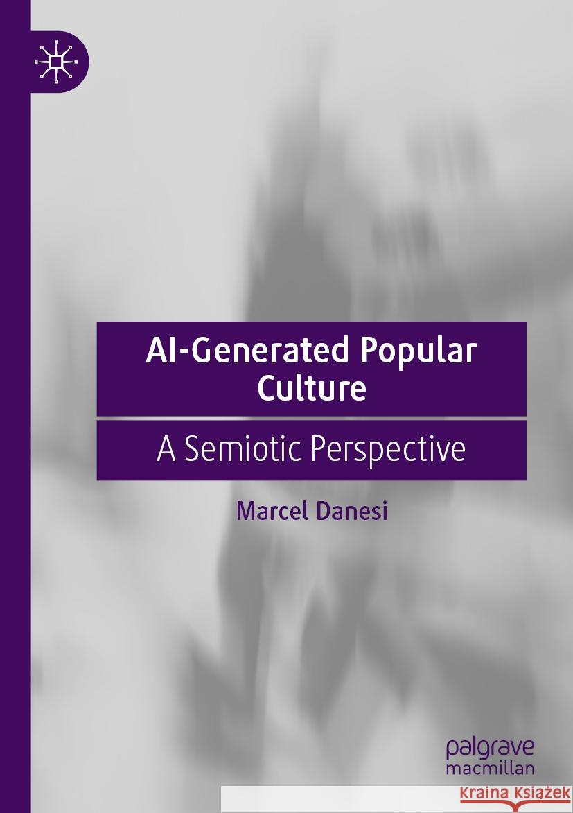 AI-Generated Popular Culture Marcel Danesi 9783031547546 Springer Nature Switzerland