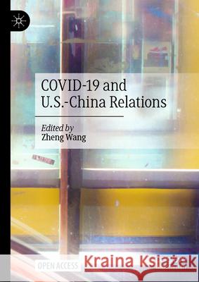 Covid-19 and U.S.-China Relations Zheng Wang 9783031547652