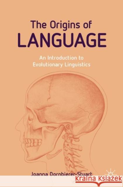The Origins of Language: An Introduction to Evolutionary Linguistics Joanna Dornbierer-Stuart 9783031549373 Palgrave MacMillan