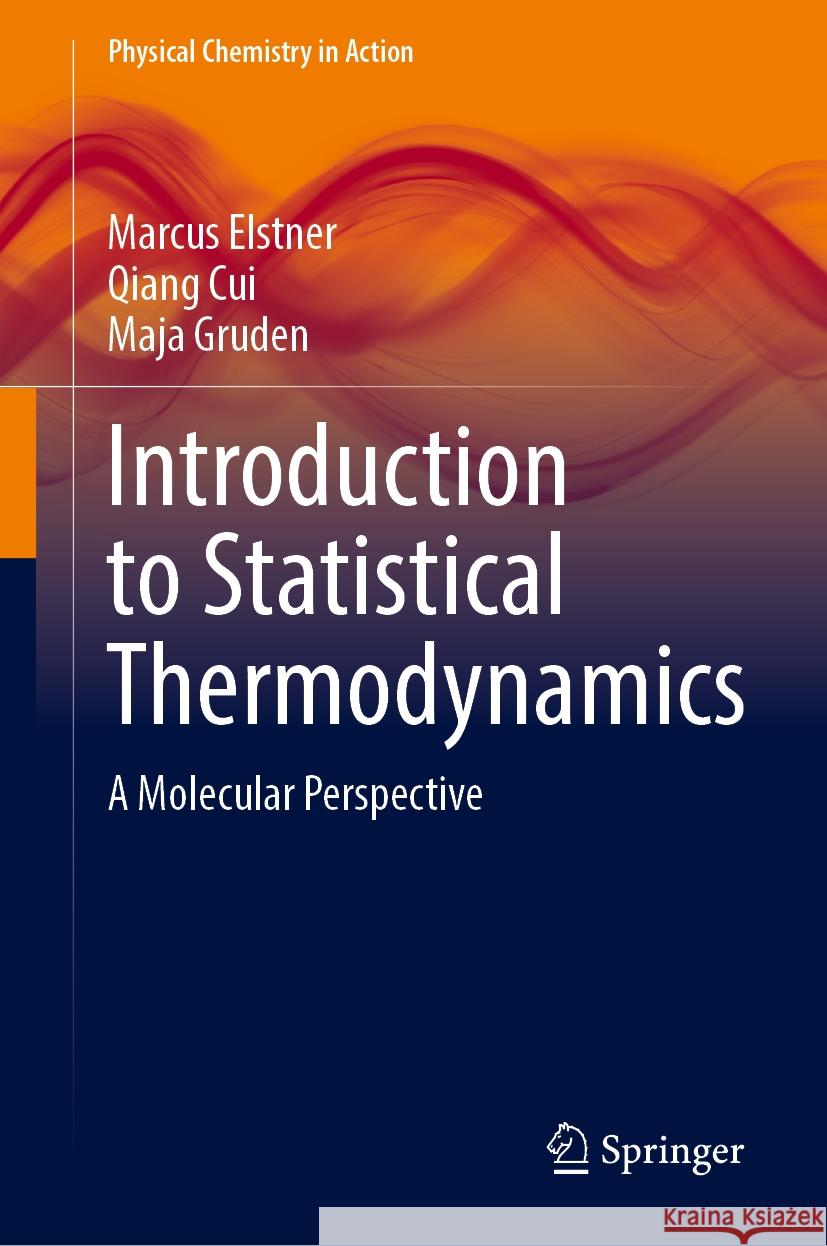 Introduction to Statistical Thermodynamics: A Molecular Perspective Marcus Elstner Qiang Cui Maja Gruden 9783031549939 Springer