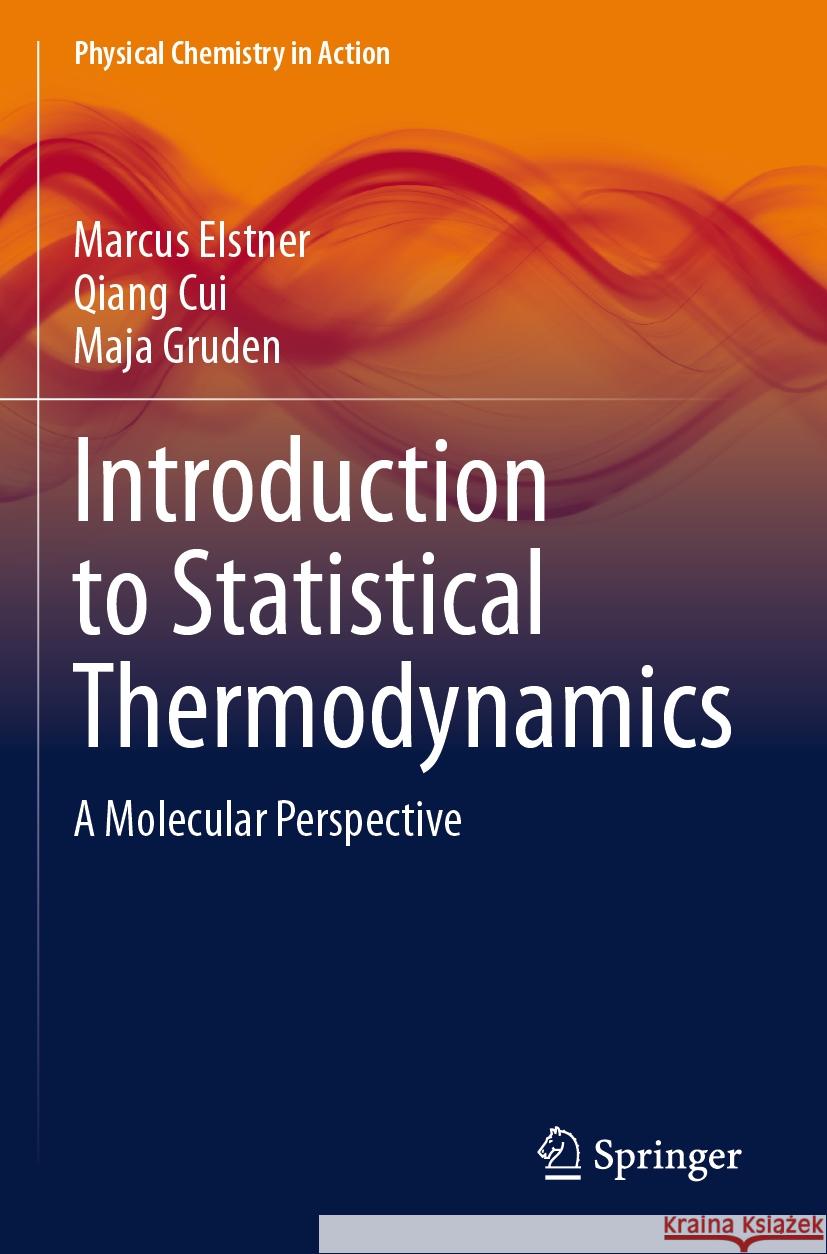 Introduction to Statistical Thermodynamics: A Molecular Perspective Marcus Elstner Qiang Cui Maja Gruden 9783031549960 Springer