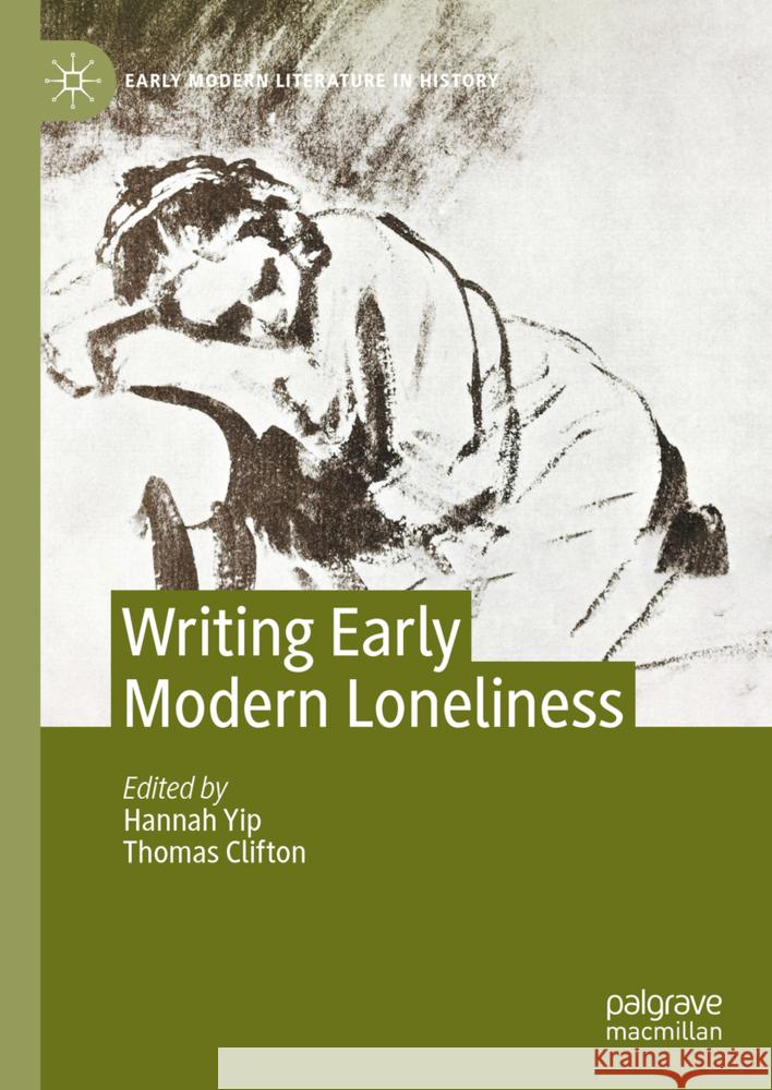 Writing Early Modern Loneliness Hannah Yip Thomas Clifton 9783031550515 Palgrave MacMillan