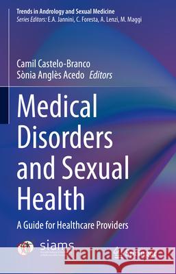 Medical Disorders and Sexual Health: A Guide for Healthcare Providers Camil Castelo-Branco Sonia Angl? 9783031550799 Springer