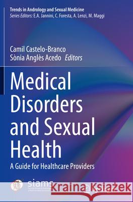 Medical Disorders and Sexual Health: A Guide for Healthcare Providers Camil Castelo-Branco S?nia Angl? 9783031550829 Springer