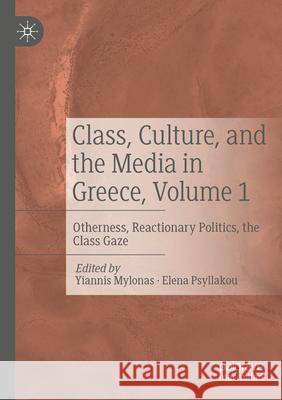 Class, Culture, and the Media in Greece, Volume 1  9783031551291 Springer International Publishing