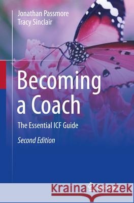 Becoming a Coach: The Essential ICF Guide Sinclair, Tracy 9783031551505 Springer