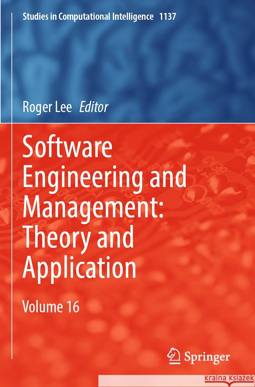 Software Engineering and Management: Theory and Application: Volume 16 Roger Lee 9783031551765 Springer