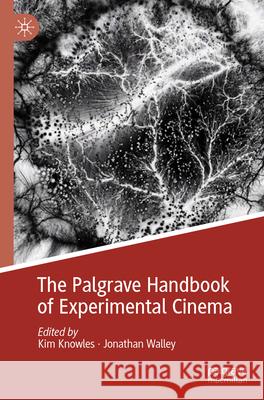 The Palgrave Handbook of Experimental Cinema  9783031552588 Springer International Publishing
