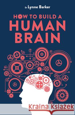 How to Build a Human Brain Lynne Barker 9783031552960 Palgrave MacMillan