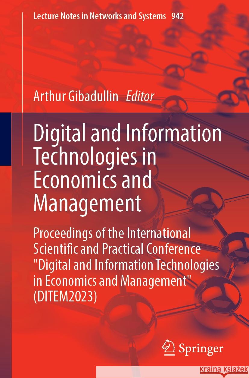 Digital and Information Technologies in Economics and Management: Proceedings of the International Scientific and Practical Conference Digital and Inf Arthur Gibadullin 9783031553486 Springer