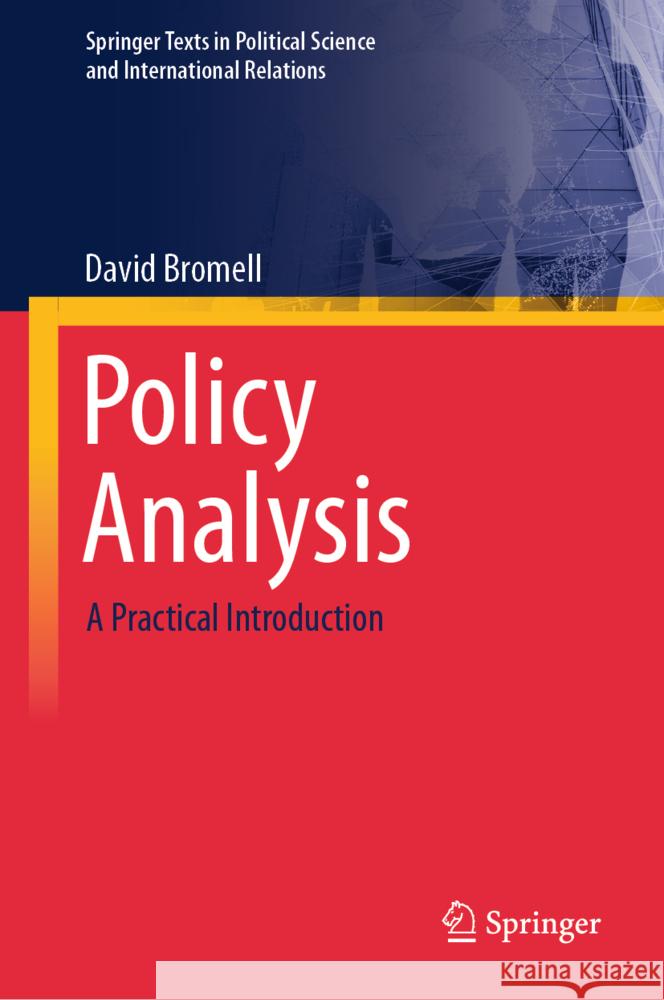 Policy Analysis: A Practical Introduction David Bromell 9783031553639 Springer