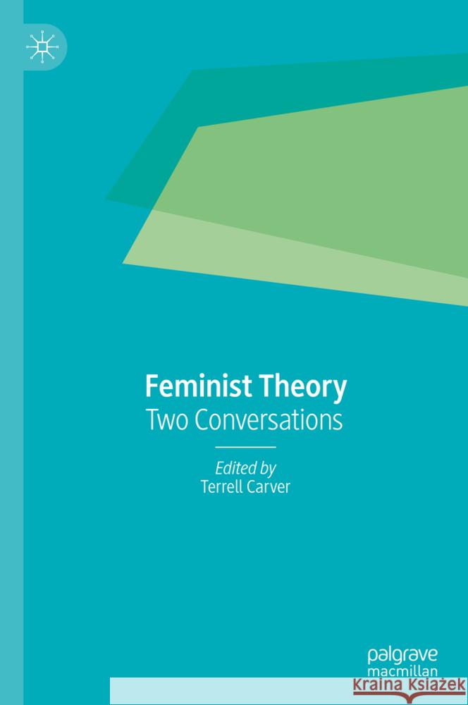 Feminist Political Theory: Selections from Contemporary Political Theory Terrell Carver 9783031553967 Palgrave MacMillan