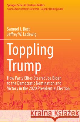 Toppling Trump Samuel J. Best, Jeffrey W. Ladewig 9783031554032