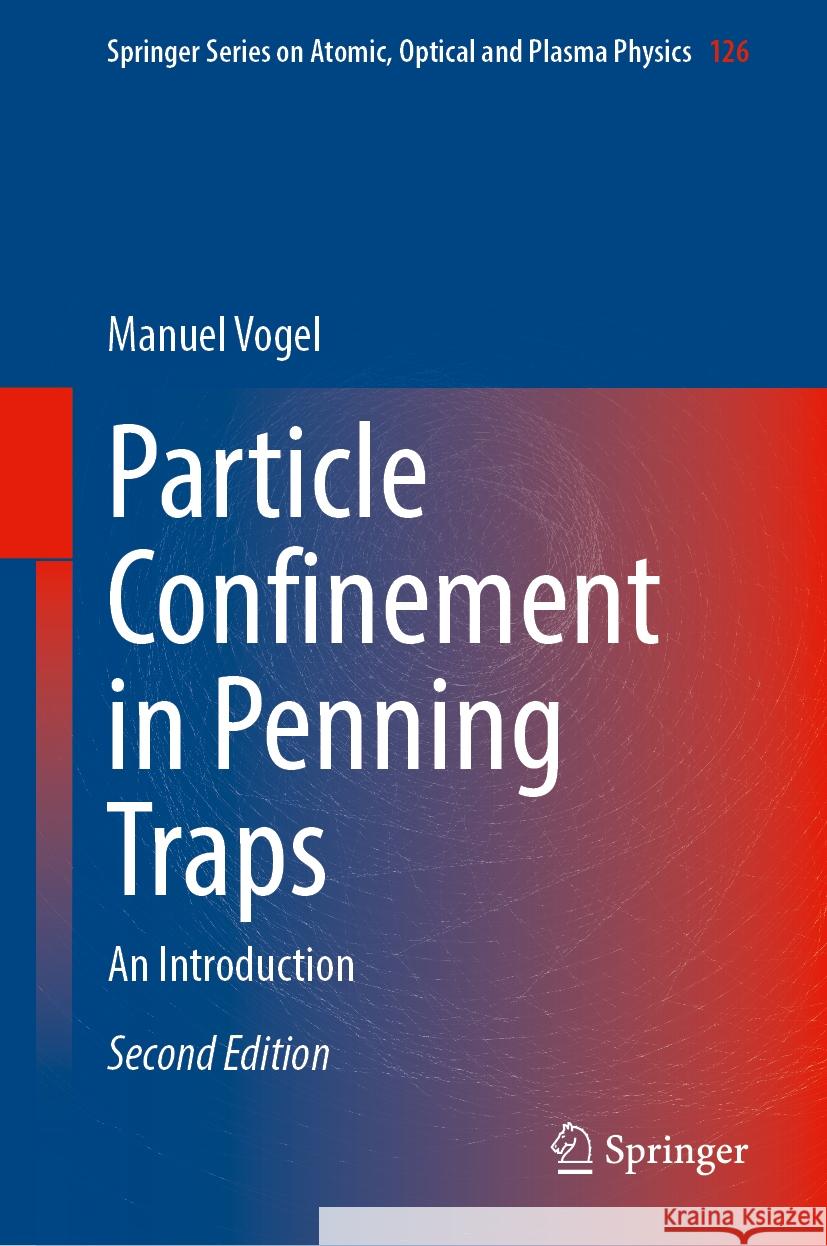 Particle Confinement in Penning Traps: An Introduction Manuel Vogel 9783031554193 Springer