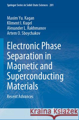 Electronic Phase Separation in Magnetic and Superconducting Materials Maxim Yu. Kagan, Kliment I. Kugel, Alexander L. Rakhmanov 9783031554698 Springer International Publishing