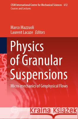 Physics of Granular Suspensions: Micro-Mechanics of Geophysical Flows Marco Mazzuoli Laurent Lacaze 9783031555084 Springer